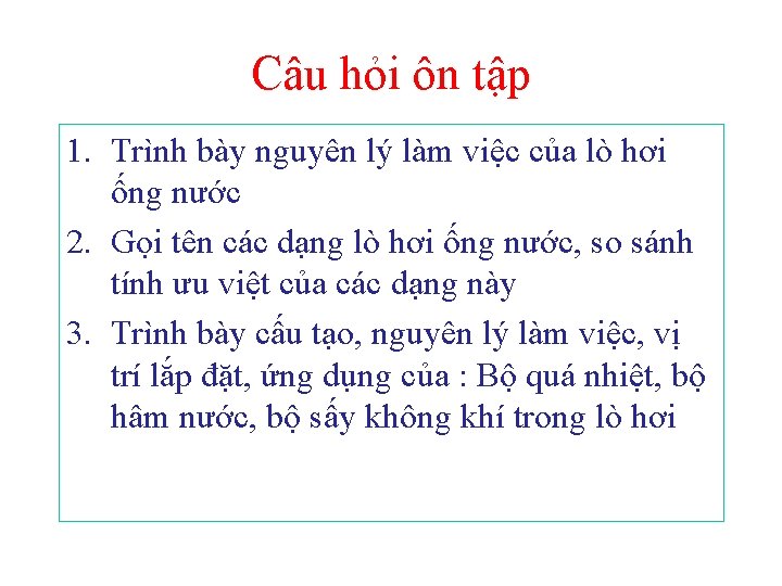 Câu hỏi ôn tập 1. Trình bày nguyên lý làm việc của lò hơi