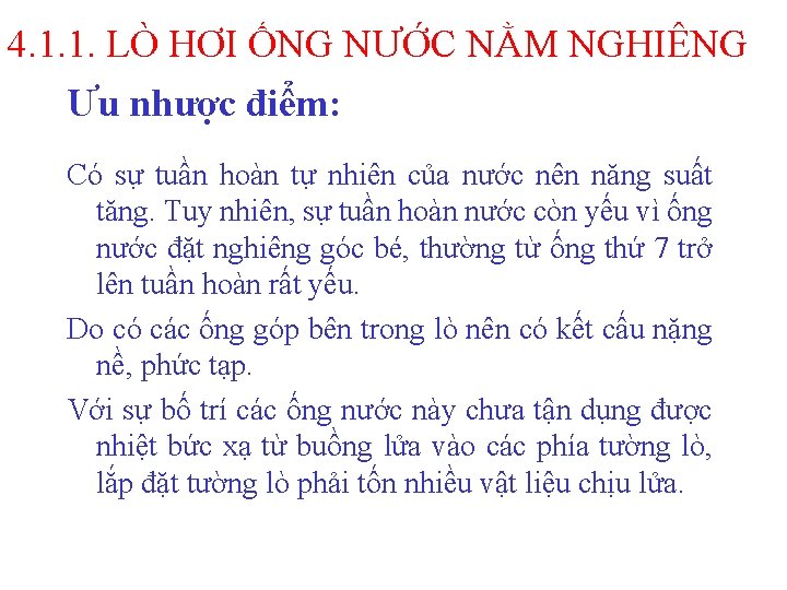 4. 1. 1. LÒ HƠI ỐNG NƯỚC NẰM NGHIÊNG Ưu nhược điểm: Có sự