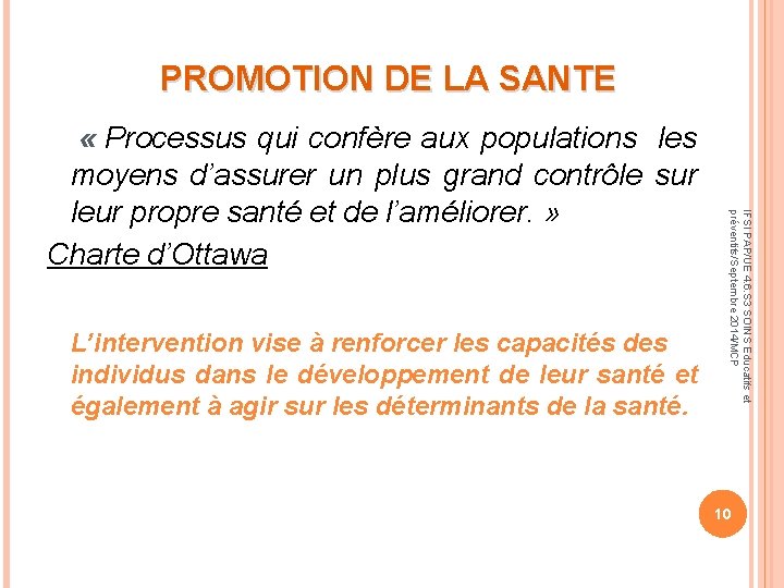 PROMOTION DE LA SANTE L’intervention vise à renforcer les capacités des individus dans le