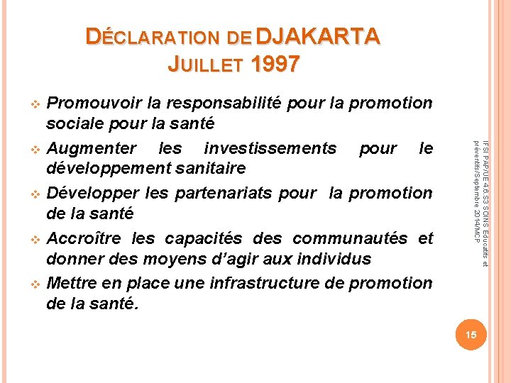 DÉCLARATION DE DJAKARTA JUILLET 1997 Promouvoir la responsabilité pour la promotion sociale pour la