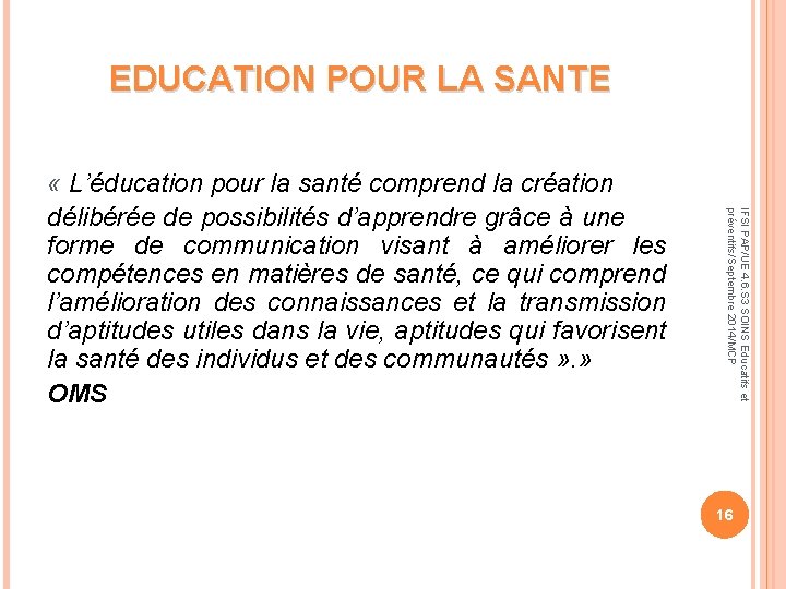 EDUCATION POUR LA SANTE IFSI PAP/UE 4. 6. S 3 SOINS Educatifs et préventifs/Septembre