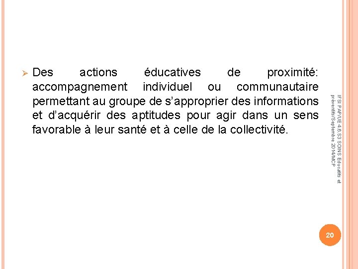 Ø IFSI PAP/UE 4. 6. S 3 SOINS Educatifs et préventifs/Septembre 2014/MCP Des actions