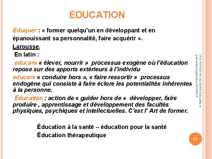 EDUCATION IFSI PAP/UE 4. 6. S 3 SOINS Educatifs et préventifs/Septembre 2014/MCP Eduquer :