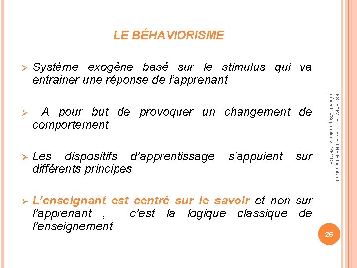 LE BÉHAVIORISME Système exogène basé sur le stimulus qui va entrainer une réponse de