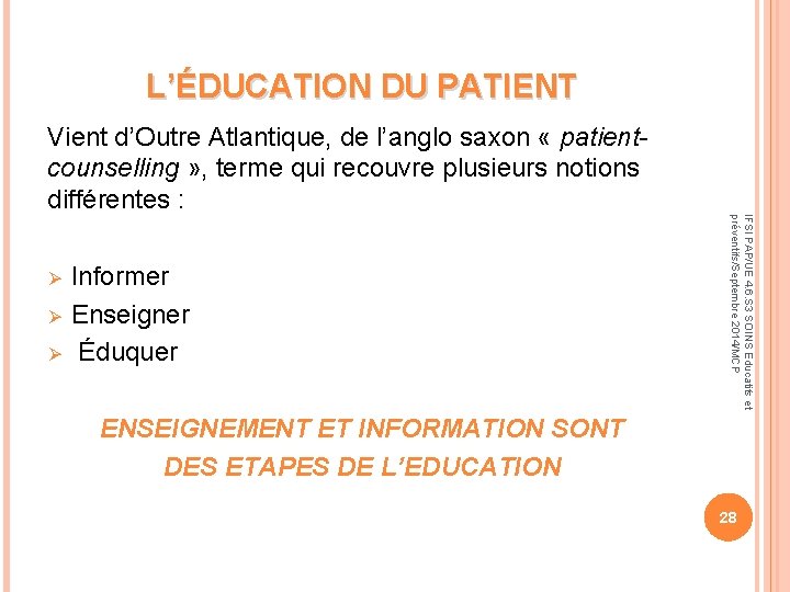 L’ÉDUCATION DU PATIENT Vient d’Outre Atlantique, de l’anglo saxon « patientcounselling » , terme