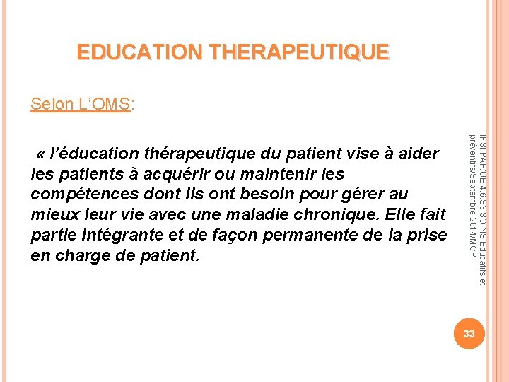 EDUCATION THERAPEUTIQUE IFSI PAP/UE 4. 6. S 3 SOINS Educatifs et préventifs/Septembre 2014/MCP Selon