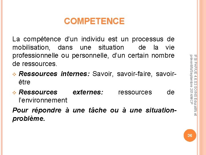 COMPETENCE IFSI PAP/UE 4. 6. S 3 SOINS Educatifs et préventifs/Septembre 2014/MCP La compétence