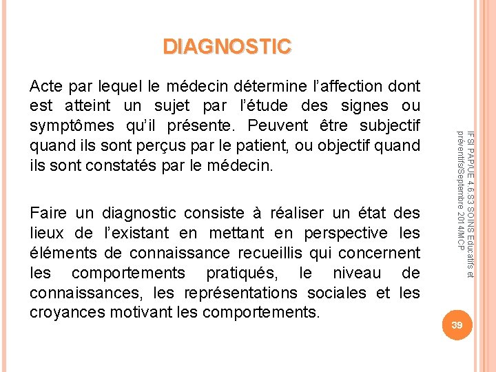 DIAGNOSTIC Faire un diagnostic consiste à réaliser un état des lieux de l’existant en