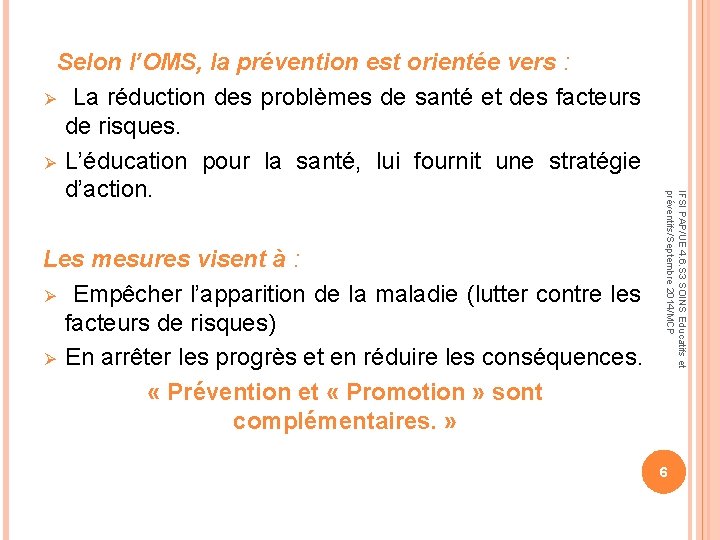 Les mesures visent à : Ø Empêcher l’apparition de la maladie (lutter contre les