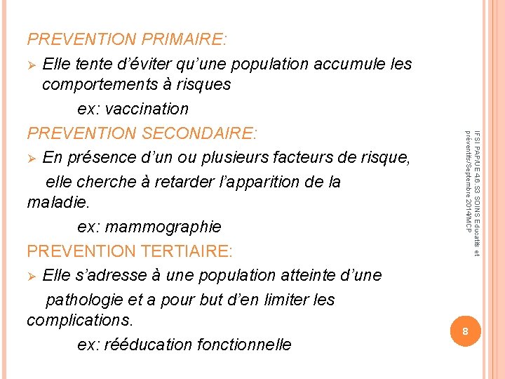 IFSI PAP/UE 4. 6. S 3 SOINS Educatifs et préventifs/Septembre 2014/MCP PREVENTION PRIMAIRE: Ø