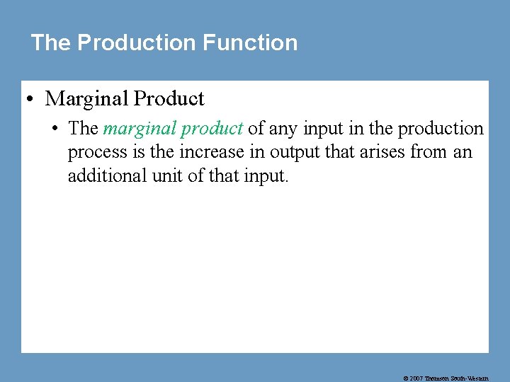 The Production Function • Marginal Product • The marginal product of any input in