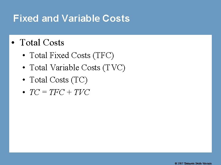 Fixed and Variable Costs • Total Costs • • Total Fixed Costs (TFC) Total