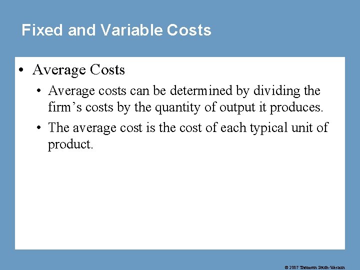 Fixed and Variable Costs • Average Costs • Average costs can be determined by