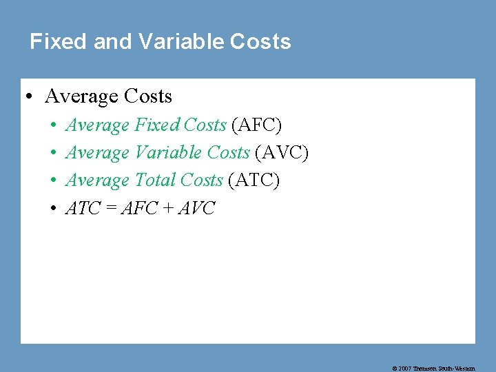 Fixed and Variable Costs • Average Costs • • Average Fixed Costs (AFC) Average