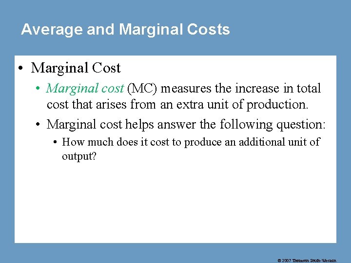 Average and Marginal Costs • Marginal Cost • Marginal cost (MC) measures the increase