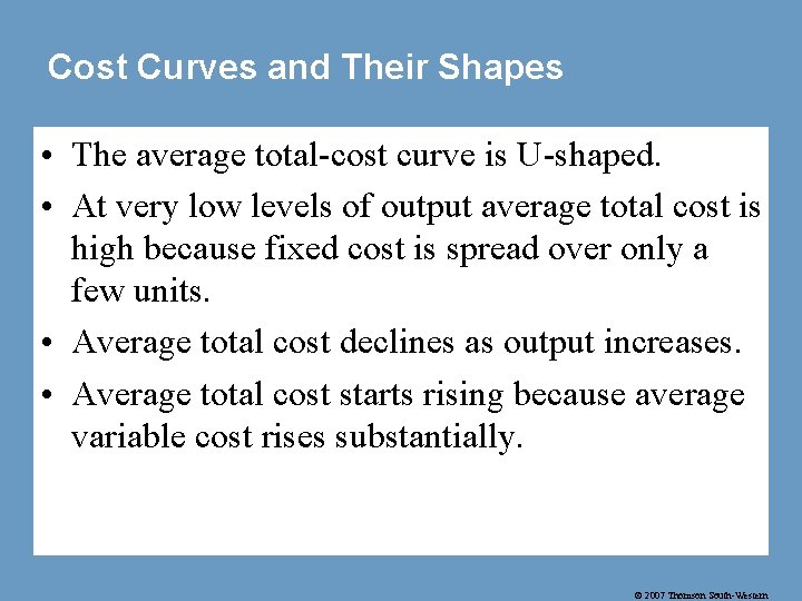 Cost Curves and Their Shapes • The average total-cost curve is U-shaped. • At