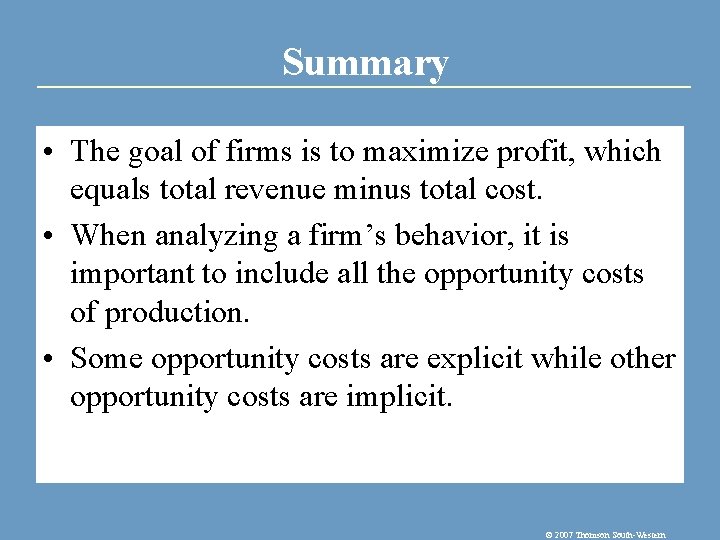 Summary • The goal of firms is to maximize profit, which equals total revenue