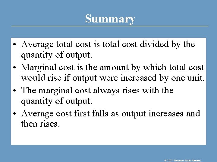 Summary • Average total cost is total cost divided by the quantity of output.