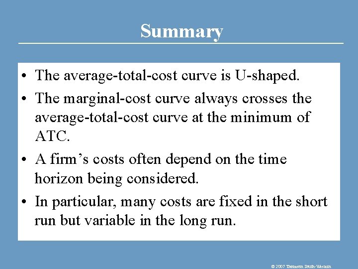 Summary • The average-total-cost curve is U-shaped. • The marginal-cost curve always crosses the