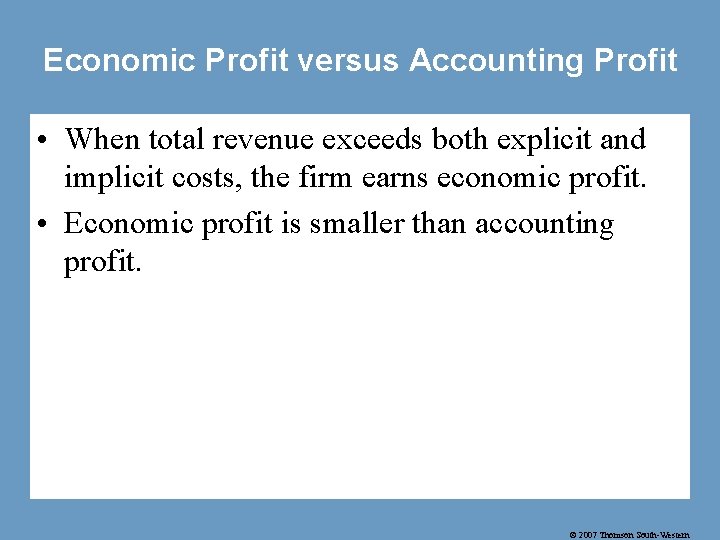 Economic Profit versus Accounting Profit • When total revenue exceeds both explicit and implicit