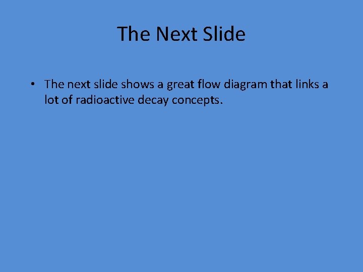 The Next Slide • The next slide shows a great flow diagram that links