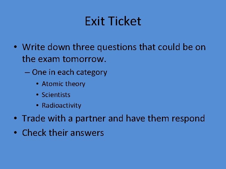 Exit Ticket • Write down three questions that could be on the exam tomorrow.