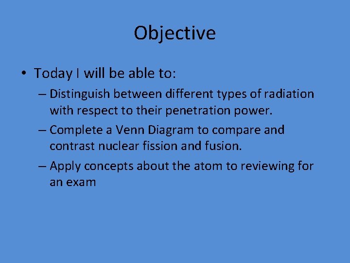 Objective • Today I will be able to: – Distinguish between different types of