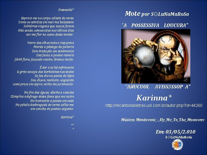 Possessão* Espraio-me no corpo celeste do verso Como se estrelas em mar me beijassem