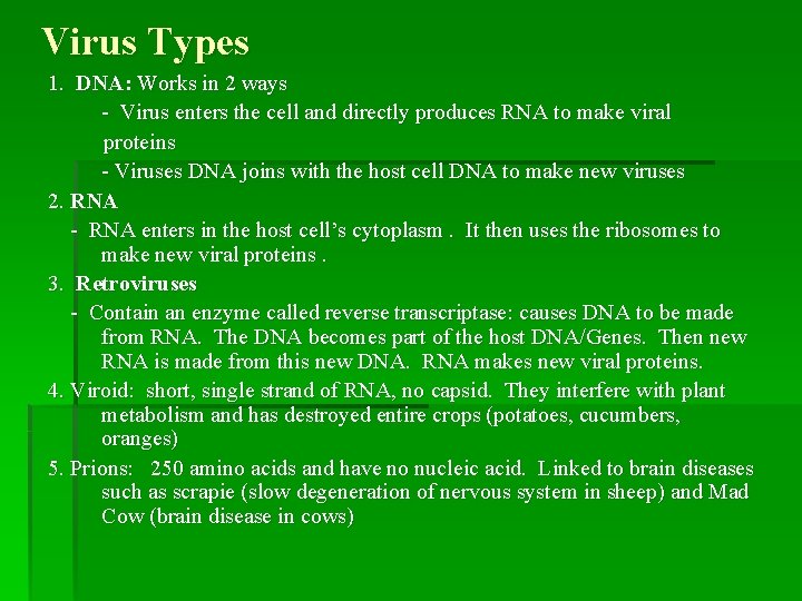 Virus Types 1. DNA: Works in 2 ways - Virus enters the cell and