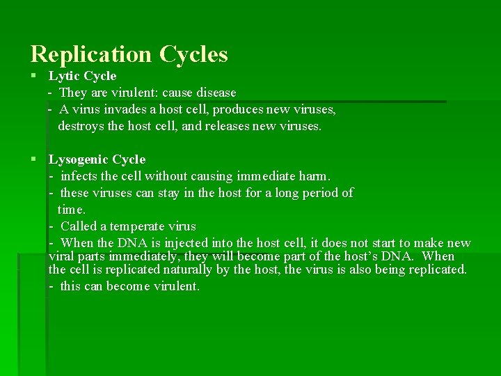 Replication Cycles § Lytic Cycle - They are virulent: cause disease - A virus