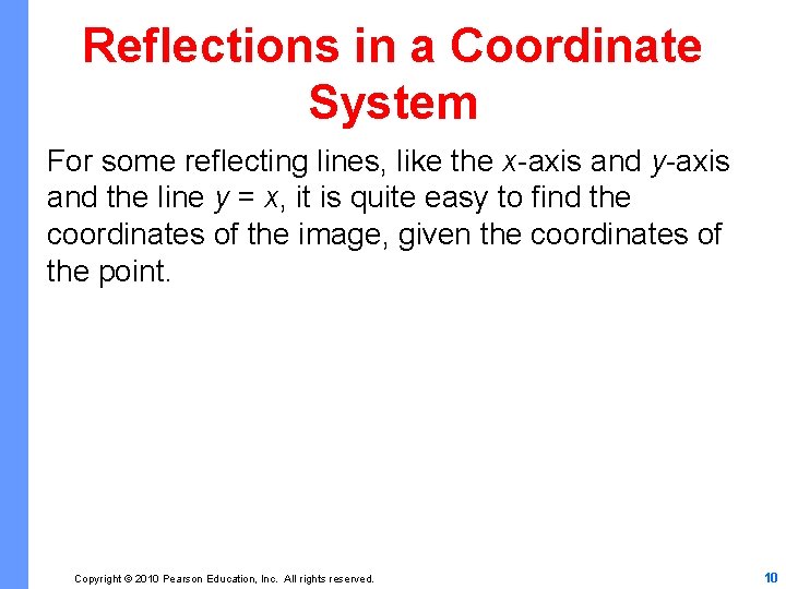 Reflections in a Coordinate System For some reflecting lines, like the x-axis and y-axis