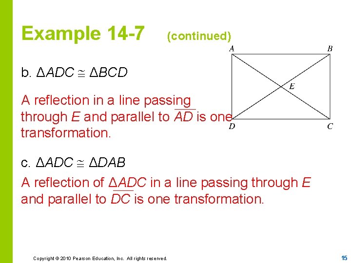 Example 14 -7 (continued) b. ΔADC ΔBCD A reflection in a line passing through