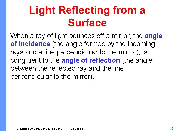 Light Reflecting from a Surface When a ray of light bounces off a mirror,