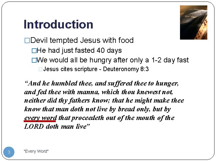 Introduction �Devil tempted Jesus with food �He had just fasted 40 days �We would