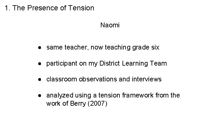 1. The Presence of Tension Naomi ● same teacher, now teaching grade six ●