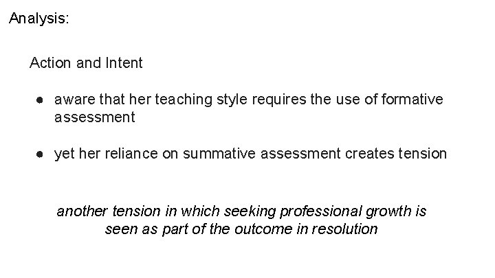 Analysis: Action and Intent ● aware that her teaching style requires the use of