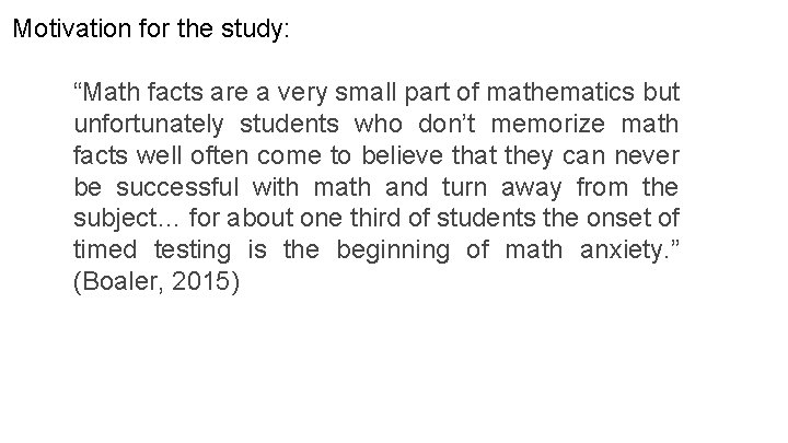 Motivation for the study: “Math facts are a very small part of mathematics but