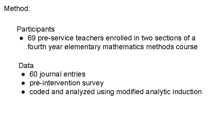 Method: Participants ● 69 pre-service teachers enrolled in two sections of a fourth year