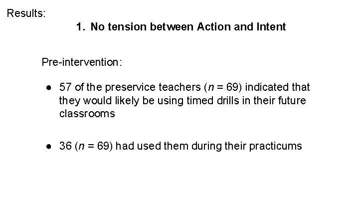 Results: 1. No tension between Action and Intent Pre-intervention: ● 57 of the preservice