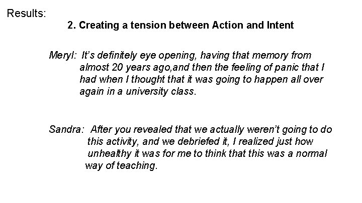 Results: 2. Creating a tension between Action and Intent Meryl: It’s definitely eye opening,
