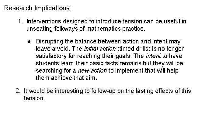 Research Implications: 1. Interventions designed to introduce tension can be useful in unseating folkways