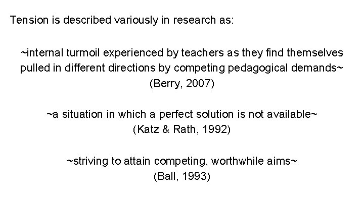 Tension is described variously in research as: ~internal turmoil experienced by teachers as they