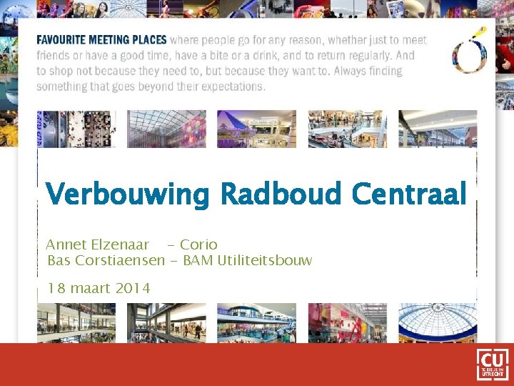 Verbouwing Radboud Centraal Annet Elzenaar - Corio Bas Corstiaensen - BAM Utiliteitsbouw 18 maart