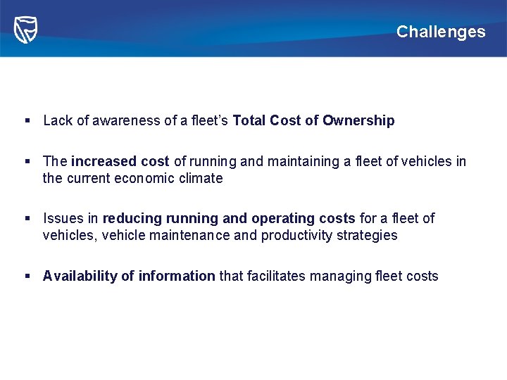Challenges § Lack of awareness of a fleet’s Total Cost of Ownership § The
