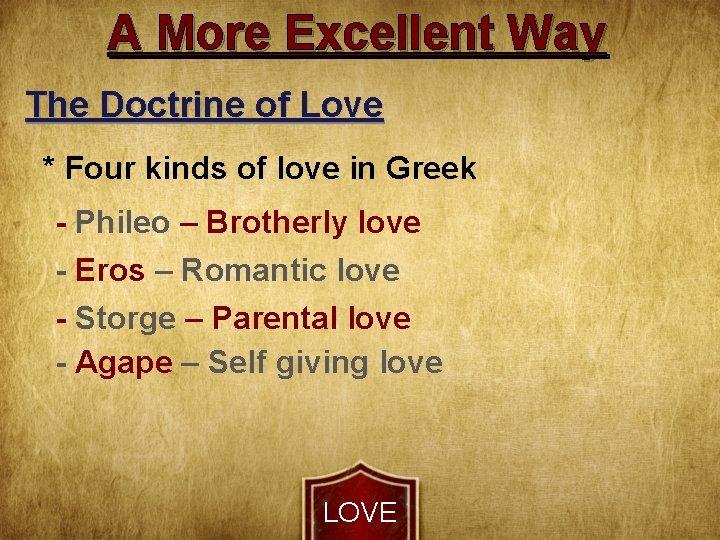 A More Excellent Way The Doctrine of Love * Four kinds of love in