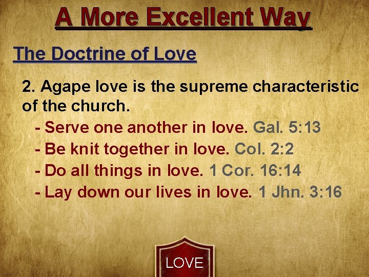 A More Excellent Way The Doctrine of Love 2. Agape love is the supreme