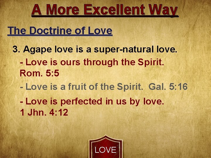 A More Excellent Way The Doctrine of Love 3. Agape love is a super-natural