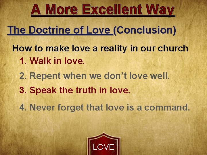 A More Excellent Way The Doctrine of Love (Conclusion) How to make love a