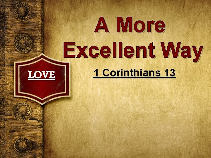A More Excellent Way LOVE 1 Corinthians 13 
