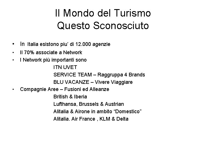 Il Mondo del Turismo Questo Sconosciuto • In Italia esistono piu’ di 12. 000